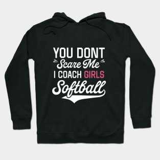 Don't Scare Me I Coach Girls Softball Shirt Hoodie